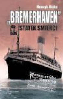 Bremerhaven statek śmierci - Henryk Mąka