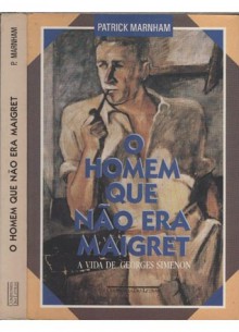 O homem que não era Maigret: a vida de Georges Simenon - Patrick Marnham, Marcos Santarrita