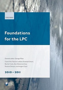 Foundations For The Lpc 2010 2011 (Legal Practice Course Guides) - George Miles, Clare Firth, Paulene Denyer, Zoe Ollerenshaw, Pauline Laidlaw, Elizabeth Smart, Kathryn Wright