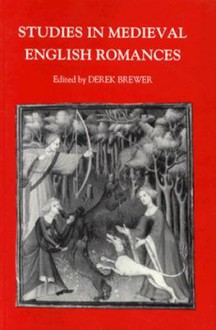 Studies In Medieval English Romances: Some New Approaches - Derek S. Brewer