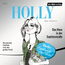 Das Haus in der Sophienstraße. Juli (Holly 6) - Anna Friedrich, Katrin Fröhlich, Der Hörverlag