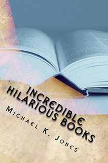 Incredible Hilarious Books - Michael Jones