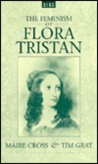 The Feminism of Flora Tristan - Tim Gray, Máire Cross