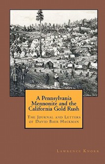 A Pennsylvania Mennonite and the California Gold Rush - Lawrence Knorr