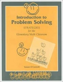 Introduction to Problem Solving: Strategies for the Elementary Math Classroom - Sue O'Connell