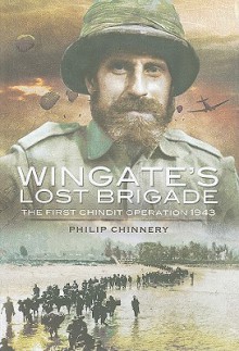 Wingate's Lost Brigade: The First Chindit Operations 1943 - Philip D. Chinnery