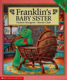 Franklin's Baby Sister - Paulette Bourgeois, Brenda Clark