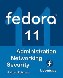 Fedora 11: Administration, Networking, Security - Richard Petersen