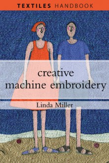 Creative Machine Embroidery - Linda Miller