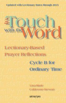 In Touch with the Word: Cycle B for Ordinary Time: Lectionary-Based Prayer Reflections (2009) - Lisa-Marie Calderone-Stewart