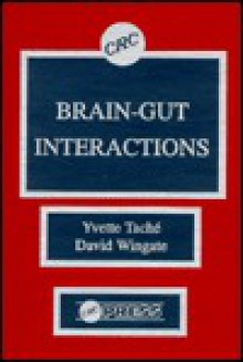 Brain Gut Interactions - Yvette Taché, David L. Wingate