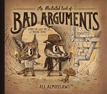 An Illustrated Book of Bad Arguments - Alejandro Giraldo, Ali Almossawi