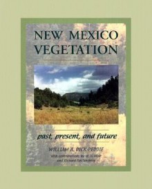 New Mexico Vegetation: Past, Present, and Future - William A. Dick-Peddie, Richard Spellenberg, W.H. Moir