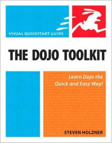 The Dojo Toolkit: Visual QuickStart Guide - Adam Engst