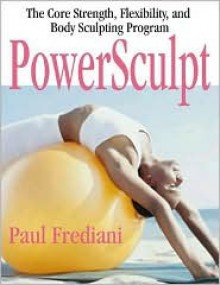 PowerSculpt: The Women's Body Sculpting & Weight Training Workout Using the Exercise Ball - Paul Frediani