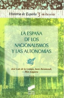 La España de los nacionalismos y las autonomías - Justo Beramendi, José Luis de la Granja Sáinz, Pere Anguera