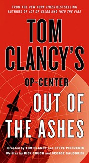 Tom Clancy's Op-Center: Out of the Ashes - Tom Clancy, Tom Clancy, George Galdorisi, Dick Couch, Steve Pieczenik