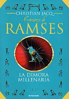 Il romanzo di Ramses vol. 2: La dimora millenaria - Christian Jacq