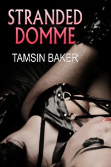 Stranded Domme - Tamsin Baker