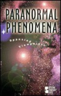 Paranormal Phenomena: Opposing Viewpoints - Paul A. Winters