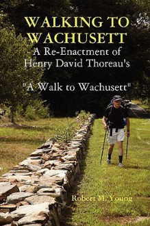 Walking to Wachusett - Robert M. Young