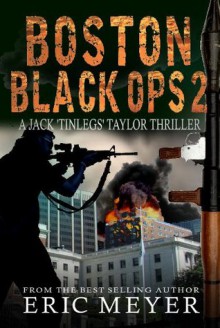 Boston Black Ops 2 (Jack 'Tinlegs' Taylor Thriller) - Eric Meyer