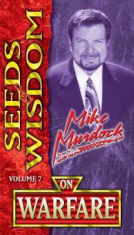 Seeds of Wisdom on Warfare - Mike Murdock