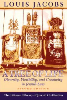 A Tree of Life: Diversity, Flexibility, and Creativity in Jewis Law - Louis Jacobs