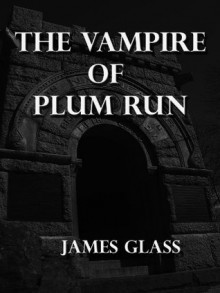 The Vampire of Plum Run - James Glass, Suzi M.