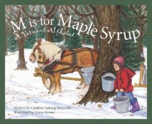 M Is For Maple Syrup: A Vermont Alphabet (Discover America State by State) - Cynthia Furlong Reynolds, Ginny Joyner