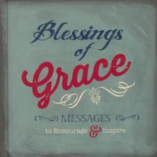 Blessings of Grace: Messages to Encourage & Inspire - Christian Art Gifts