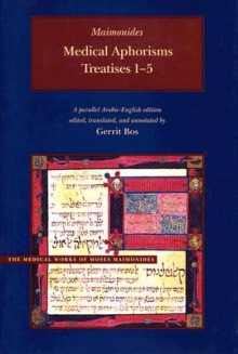 Medical Aphorisms: Treatises 1-5 - Maimonides, Gerrit Bos