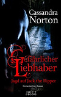 Gefährlicher Liebhaber - Jagd auf Jack the Ripper - Cassandra Norton