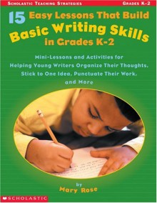 15 Easy Lessons That Build Basic Writing Skills in Grades K-2 - Mary Rose