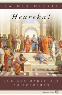 Heureka!: Lukians Markt der Philosophen - Rainer Nickel