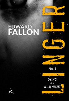 Linger: Dying is a Wild Night (A Linger Thriller) - Edward Fallon, Robert Gregory Browne