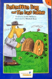 Detective Dog And The Lost Rabbit (Hooked On Phonics, Level 2, Book 1) - Leslie McGuire, Mitchell Rose