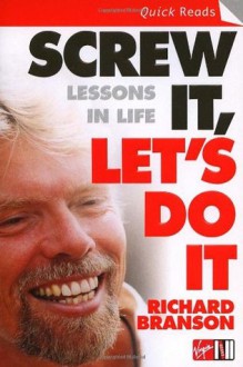 Screw It, Let's Do It: Lessons In Life (Quick Reads) - Sir Richard Branson