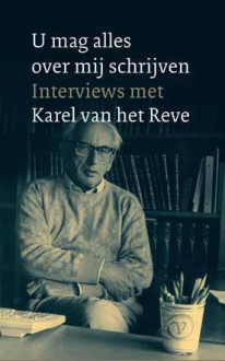 U mag alles over mij schrijven - Karel van het Reve