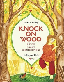 Knock on Wood: Poems About Superstitions - Janet S. Wong