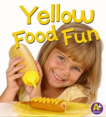 Yellow Food Fun [Ars Scribendi (Netherlands)] - Lisa Bullard