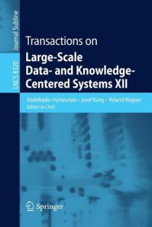 Transactions on Large-Scale Data- And Knowledge-Centered Systems XII - Abdelkader Hameurlain, Josef Kung, Roland Wagner