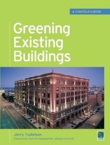 Greening Existing Buildings (Mcgraw-Hills Greensource Series) - Jerry Yudelson