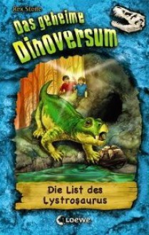 Die List des Lystrosaurus (Das geheime Dinoversum 13) - Rex Stone, Mike Spoor, Isabel Schatz