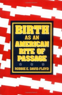 Birth as an American Rite of Passage - Robbie E. Davis-Floyd