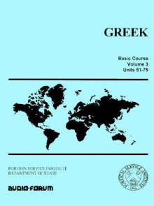 Greek Basic Course: Units 51-75 - Foreign Service Institute