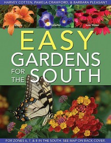 Easy Gardens for the South - Pamela Crawford, Harvey Cotten, Barbara Pleasant