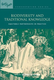 Biodiversity and Traditional Knowledge: Equitable Partnerships in Practice: Volume 2 (People and Plants International Conservation) - Sarah A. Laird