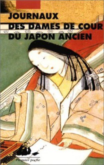 Journaux des dames de cour du Japon ancien - Murasaki Shikibu, Sarashina, Izumi Shikibu