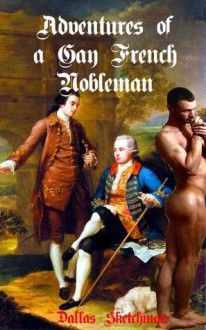 Adventures of a Gay French Nobleman - Dallas Sketchman